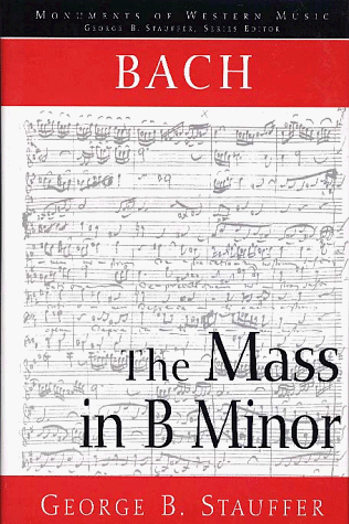 Bach: The Mass in B Minor (Monuments of Western Music)