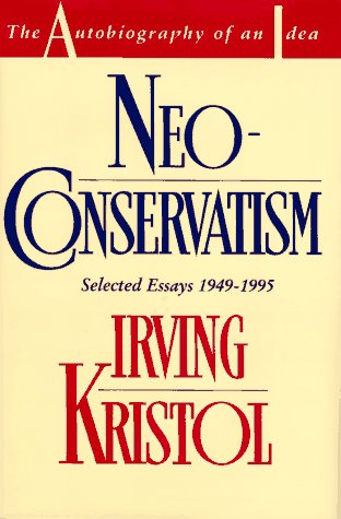 Neoconservatism. The Autobiography of an Idea [Selected Essays 1949-1995]
