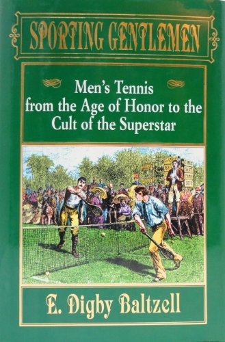 Sporting Gentlemen: Men's Tennis from the Age of Honor to the Cult of the Superstar
Sporting Gentlemen: Men's Tennis from the Age of Honor to the Cult of the Superstar