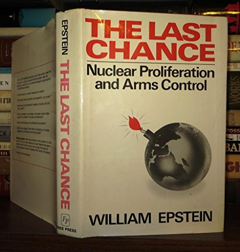 The Last Chance: Nuclear Proliferation and Arms Control