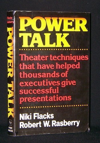 Power Talk : How to Use Theater Techniques to Win Your Audience