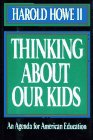 Thinking About Our Kids: An Agenda for American Education