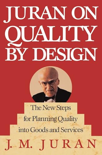 Juran on Quality by Design: The New Steps for Planning Quality into Goods and Services
Juran on Quality by Design: The New Steps for Planning Quality into Goods and Services