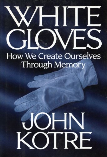 White Gloves: How We Create Ourselves Through Memory