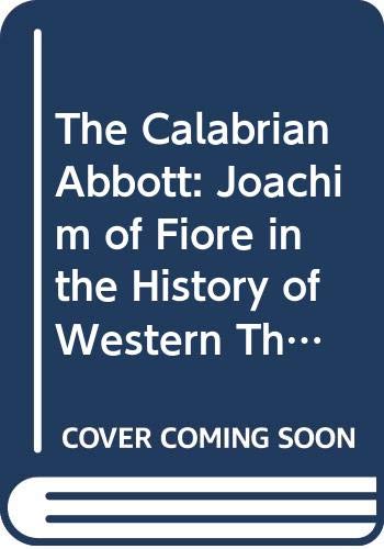 The Calabrian Abbot: Joachim of Fiore in the History of Western Thought