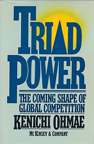 Triad Power The Coming Shape of Global Competition