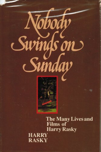 Nobody swings on Sunday: The many lives and films of Harry Rasky