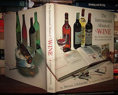 THE INTERNATIONAL ALBUM OF WINE: Your Personal Record of Wine Labels and Tastes. Designed by Paul...