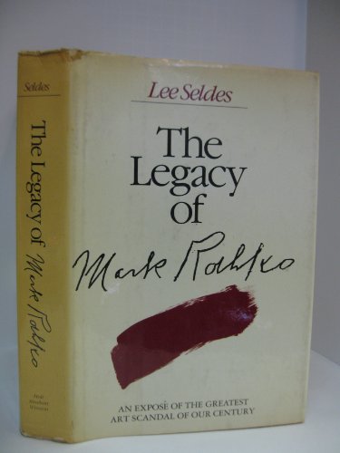 

The Legacy of Mark Rothko: An Expose of the Greatest Art Scandal of Our Century