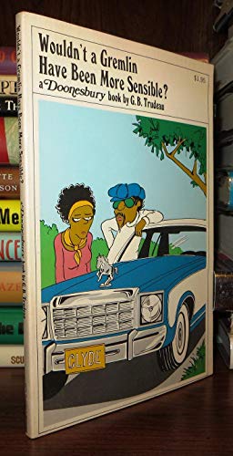 Wouldn't a Gremlin Have Been More Sensible (A Doonesbury book)
