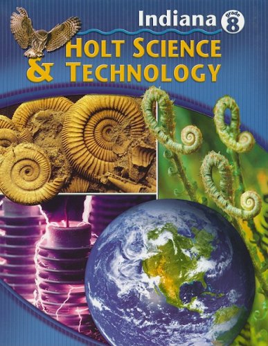 Holt Science and Technology Indiana: Student Edition Grade 8 2005