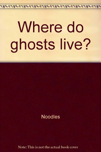 Where Do Ghosts Live?