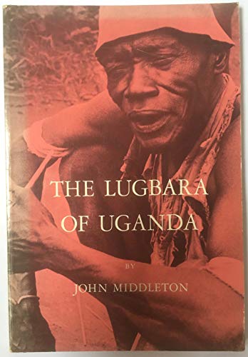 The Lugbara of Uganda (Case studies in cultural anthropology)