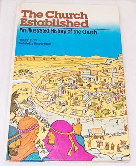 The Church Established From 180-381 (An Illustrated History of the Chruch)