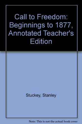 Holt Call to Freedom: Beginnings to 1877 (Annotated Teacher's Edition)