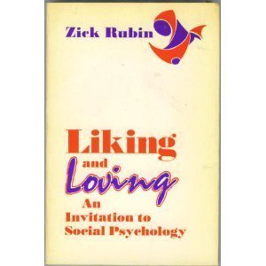 Liking and Loving: An Invitation to Social Psychology