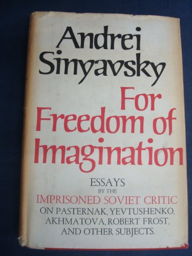 For Freedom of Imagination: Essays By the Imprisoned Soviet Critic