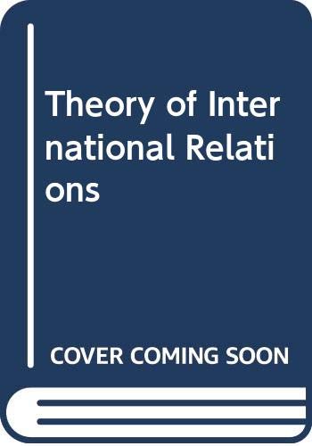 The Theory of International Relations: Selection Texts from Gentili to Treitschke
The Theory of International Relations: Selection Texts from Gentili to Treitschke