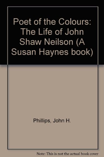 Poet of the Colours: The Life of John Shaw Neilson