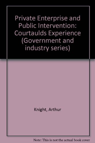 Private Enterprise and Public Intervention: The Courtaulds Experience