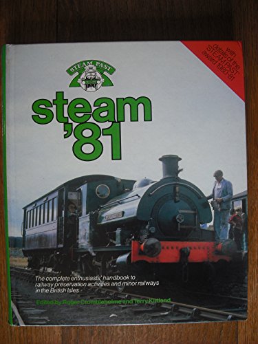 Steam '81 A Complete enthusiasts' Handbook to Railway Preservation Activities and Minor Railways ...