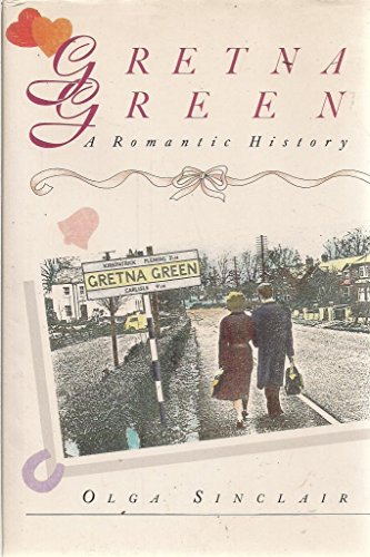 Gretna Green. A Romantic History