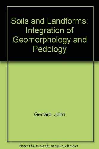 Soils and Landforms: An Integration of Geomorphology and Pedology