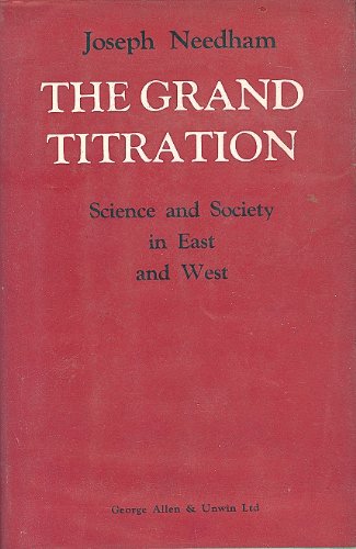 The Grand Titration: Science and Society in East and West