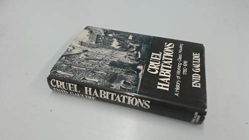 Cruel habitations;: A history of working-class housing 1780-1918