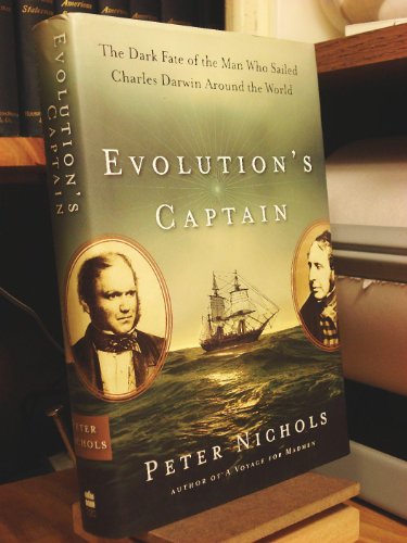 Evolution's Captain. The Dark Fate of the Man Who Sailed Charles Darwin Around the World.