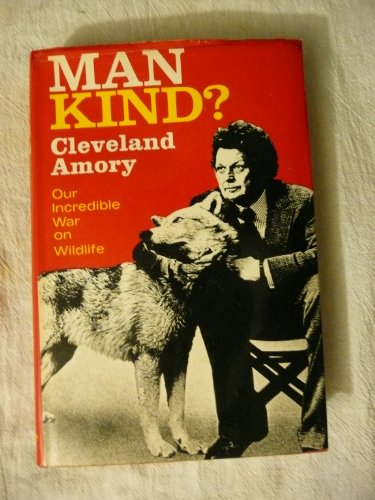 Man Kind? Our Incredible War On Wildlife (A Cass Canfield book)