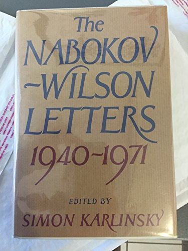 The Nabokov-Wilson Letters Correspondence Between Vladimir Nabokov and Edmund Wilson 1940-1971