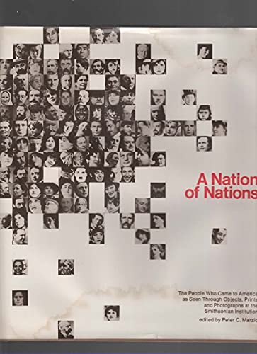 A Nation of Nations The People Who Came to American as Seen Through Objects, Prints, and Photogra...