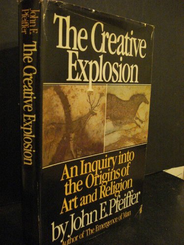 The Creative Explosion, an inquiry into the origins of art and religion