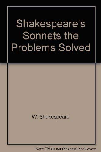 SHAKESPEARE'S SONNETS: The Problems Solved