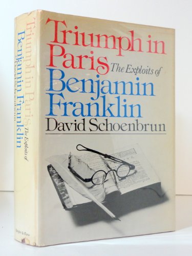 Triumph in Paris: The exploits of Benjamin Franklin
