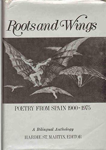 Roots and Wings: Poetry from Spain, 1900-1975 : A Bilingual Anthology (English and Spanish Edition)
Roots and Wings: Poetry from Spain, 1900-1975 : A Bilingual Anthology (English and Spanish Edition)