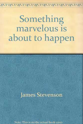 Something marvelous is about to happen