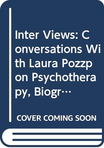 Inter Views: Conversations With Laura Pozzo on Psychotherapy, Biography, Love, Soul, Dreams, Work, Imagination and the State of the Culture
Inter Views: Conversations With Laura Pozzo on Psychotherapy, Biography, Love, Soul, Dreams, Work, Imagination and the State of the Culture