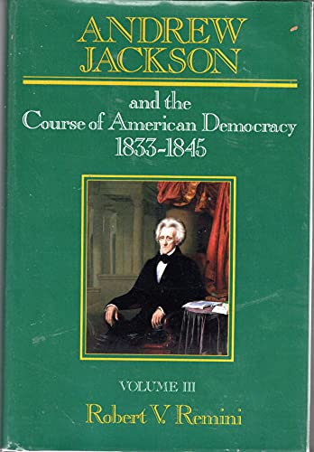 Andrew Jackson and the Course of American Democracy 1833-1845 Volume Three Only