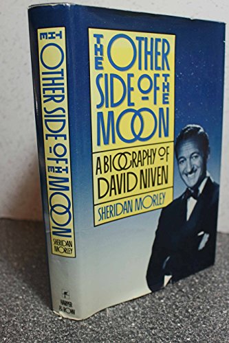 The Other Side of the Moon; A Biography of David Niven
