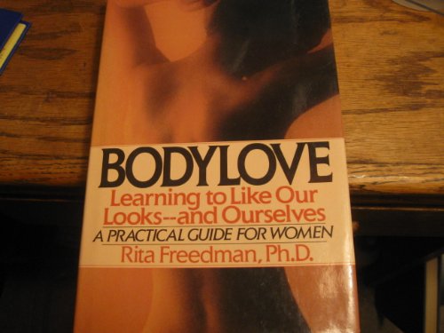 BODYLOVE Learning to like Our Looks--And Ourselves. a Practical Guide for Women