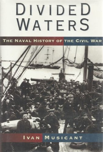 Divided Waters: The Naval History of the Civil War (First Edition)