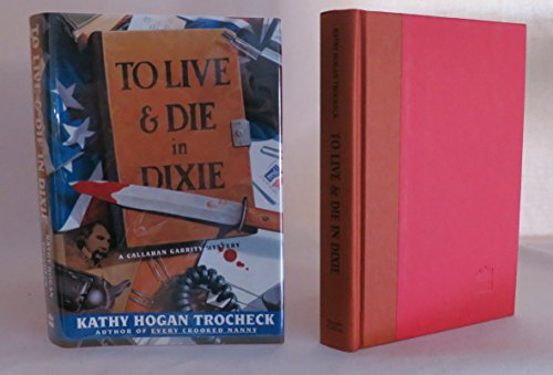 To Live and Die in Dixie : A Callahan Garrity Mystery