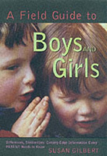 A Field Guide to Boys and Girls: Differences, Similarities Cutting-Edge Information Every Parent ...