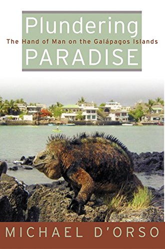 Plundering Paradise; The Hand of Man on the Galapagos Islands