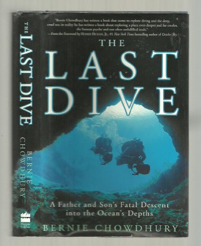 The Last Dive A Father and Son's Fatal Descent into the Ocean's Depths. Foreword by Homer Hickham.