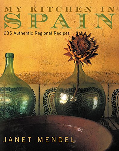 MY KITCHEN IN SPAIN - 225 AUTHENTIC REGIONAL RECIPES
