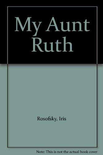 My Aunt Ruth (A Charlotte Zolotow Bk.)