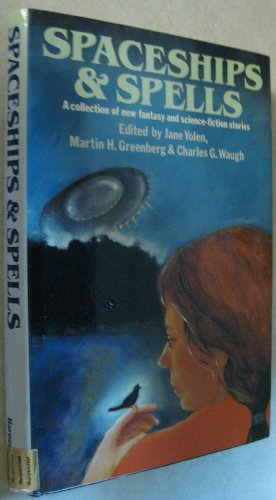 Spaceships & spells. A collection of new fantasy and science-fiction stories. Edited by. . . .